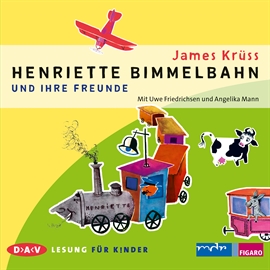 Hörbuch Henriette Bimmelbahn und ihre Freunde  - Autor James Krüss   - gelesen von Uwe Friedrichsen