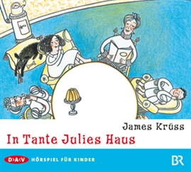 Hörbuch In Tante Julies Haus  - Autor James Krüss   - gelesen von Schauspielergruppe
