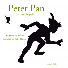 Hörbuch The Story of Peter Pan, a fairytale  - Autor James M. Barrie   - gelesen von Katie Haigh