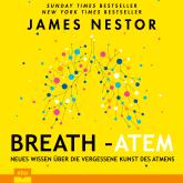 Hörbuch Breath - Atem - Neues Wissen über die vergessene Kunst des Atmens (Ungekürzt)  - Autor James Nestor   - gelesen von Dominic Kolb