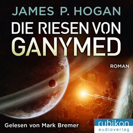 Hörbuch Die Riesen von Ganymed (Riesen Trilogie 2)  - Autor James P. Hogan.   - gelesen von Mark Bremer
