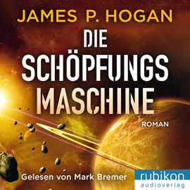 Hörbuch Die Schöpfungsmaschine  - Autor James P. Hogan.   - gelesen von Mark Bremer