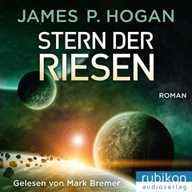 Hörbuch Stern der Riesen (Riesen Trilogie 3)  - Autor James P. Hogan.   - gelesen von Mark Bremer