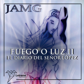 Hörbuch Fuego o Luz II  - Autor Jamg   - gelesen von Lucía IA