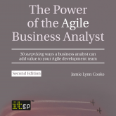 The Power of the Agile Business Analyst, second edition