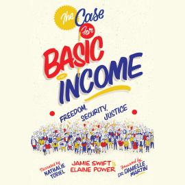 Hörbuch The Case for Basic Income - Freedom, Security, Justice (Unabridged)  - Autor Jamie Swift, Elaine Power   - gelesen von Nathalie Toriel