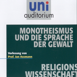 Hörbuch Monotheismus und die Sprache der Gewalt  - Autor Jan Assmann   - gelesen von Jan Assmann