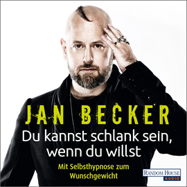 Hörbuch Du kannst schlank sein, wenn du willst - Mit Selbsthypnose zum Wunschgewicht  - Autor Jan Becker   - gelesen von Jan Becker