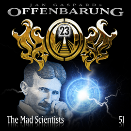 Hörbuch The Mad Scientists (Offenbarung 23 Folge 51)  - Autor Jan Gaspard   - gelesen von Schauspielergruppe