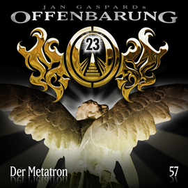 Hörbuch Der Metatron (Offenbarung 23 Folge 57)  - Autor Jan Gaspard   - gelesen von Schauspielergruppe