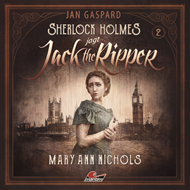 Hörbuch Sherlock Holmes, Sherlock Holmes jagt Jack the Ripper, Folge 2: Mary Ann Nichols  - Autor Jan Gaspard   - gelesen von Schauspielergruppe