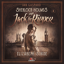 Hörbuch Sherlock Holmes, Sherlock Holmes jagt Jack the Ripper, Folge 4: Elizabeth Stride  - Autor Jan Gaspard   - gelesen von Schauspielergruppe