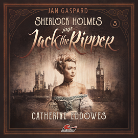 Hörbuch Sherlock Holmes, Sherlock Holmes jagt Jack the Ripper, Folge 5: Catherine Eddowes  - Autor Jan Gaspard   - gelesen von Schauspielergruppe
