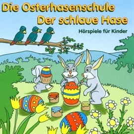 Hörbuch Die Osterhasenschule  - Autor Jan Parsetich   - gelesen von Diverse