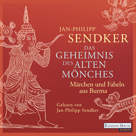 Hörbuch Das Geheimnis des alten Mönches: Märchen und Fabeln aus Burma  - Autor Jan-Philipp Sendker   - gelesen von Jan-Philipp Sendker