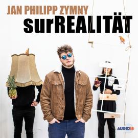 Hörbuch surREALITÄT  - Autor Jan Philipp Zymny   - gelesen von Jan Philipp Zymny