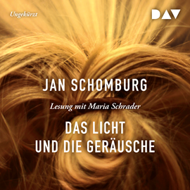 Hörbuch Das Licht und die Geräusche  - Autor Jan Schomburg   - gelesen von Maria Schrader
