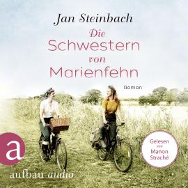 Hörbuch Die Schwestern von Marienfehn (Ungekürzt)  - Autor Jan Steinbach   - gelesen von Manon Straché