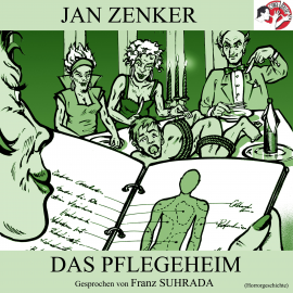 Hörbuch Das Pflegeheim (Horrorgeschichte)  - Autor Jan Zenker   - gelesen von Franz Suhrada