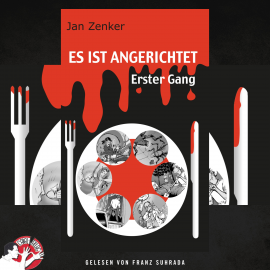 Hörbuch Es ist angerichtet: Erster Gang  - Autor Jan Zenker   - gelesen von Franz Suhrada
