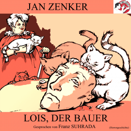 Hörbuch Lois, der Bauer (Horrorgeschichte)  - Autor Jan Zenker   - gelesen von Franz Suhrada