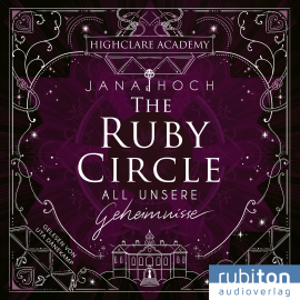 Hörbuch The Ruby Circle (1). All unsere Geheimnisse  - Autor Jana Hoch   - gelesen von Uta Dänekamp