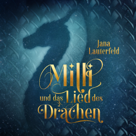 Hörbuch Milli und das Lied des Drachen  - Autor Jana Lauterfeld   - gelesen von Marie Seith