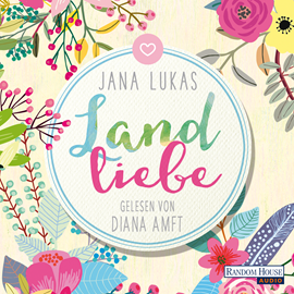 Hörbuch Landliebe  - Autor Jana Lukas   - gelesen von Diana Amft