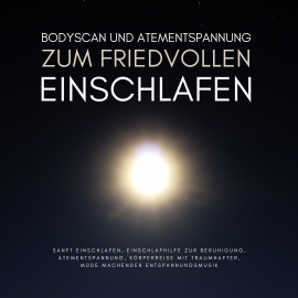Hörbuch Bodyscan & Atementspannung zum friedvollen Einschlafen  - Autor Jana Maria Schaefers   - gelesen von Jana Maria Schaefers