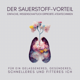Hörbuch Der Sauerstoff-Vorteil  - Autor Jana Maria Schaefers   - gelesen von Jana Maria Schaefers