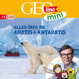 Hörbuch GEOLINO MINI: Alles über die Arktis und Antarktis  - Autor Jana Ronte-Versch   - gelesen von Schauspielergruppe