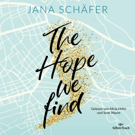 Hörbuch The Hope We Find  - Autor Jana Schäfer   - gelesen von Schauspielergruppe