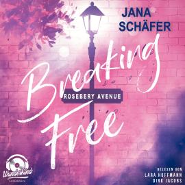 Hörbuch Breaking Free - Rosebery Avenue, Band 2 (Ungekürzt)  - Autor Jana Schäfer   - gelesen von Schauspielergruppe