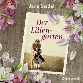 Hörbuch Der Liliengarten (ungekürzt)  - Autor Jana Seidel   - gelesen von Nora Schulte