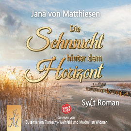 Hörbuch Die Sehnsucht hinter dem Horizont  - Autor Jana von Matthiesen   - gelesen von Schauspielergruppe