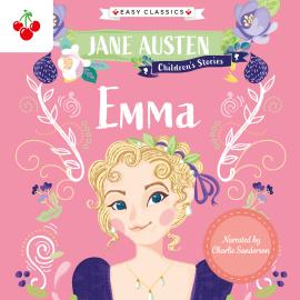 Hörbuch Emma - Jane Austen Children's Stories (Easy Classics) (Unabridged)  - Autor Jane Austen   - gelesen von Schauspielergruppe