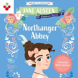 Hörbuch Northanger Abbey - Jane Austen Children's Stories (Easy Classics) (Unabridged)  - Autor Jane Austen   - gelesen von Schauspielergruppe