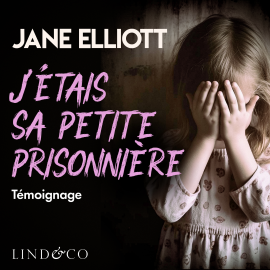 Hörbuch J'étais sa petite prisonnière  - Autor Jane Elliott   - gelesen von Laurence Wajntreter