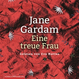Hörbuch Eine treue Frau  - Autor Jane Gardam   - gelesen von Eva Mattes