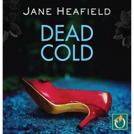 Hörbuch Dead Cold  - Autor Jane Heafield   - gelesen von Colleen Prendergast