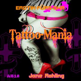 Hörbuch Erotik für's Ohr, Tattoo Mania  - Autor Jane Rohling   - gelesen von Lisa Sauber