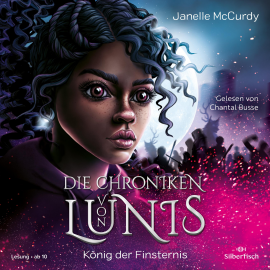 Hörbuch Die Chroniken von Lunis – König der Finsternis (Die Chroniken von Lunis 2)  - Autor Janelle McCurdy   - gelesen von Chantal Busse