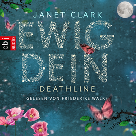 Hörbuch Deathline - Ewig dein  - Autor Janet Clark   - gelesen von Friederike Walke