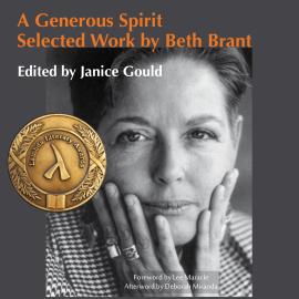 Hörbuch A Generous Spirit - Selected Work by Beth Brant (Unabridged)  - Autor Janice Gould, Lee Maracle, Deborah Miranda   - gelesen von Michelle Thrush
