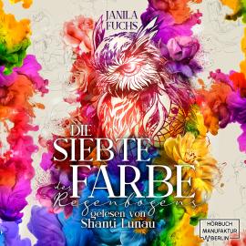 Hörbuch Die Siebte Farbe des Regenbogens (ungekürzt)  - Autor Janila Fuchs   - gelesen von Shanti Lunau