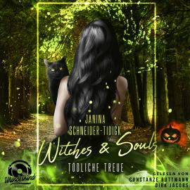 Hörbuch Witches & Souls - Tödliche Treue (Ungekürzt)  - Autor Janina Schneider-Tidigk   - gelesen von Schauspielergruppe