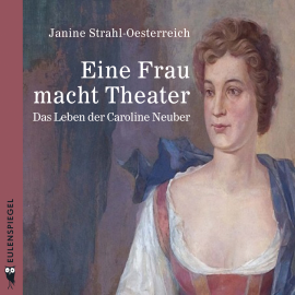 Hörbuch Eine Frau macht Theater  - Autor Janine Strahl-Oesterreich   - gelesen von Janine Strahl-Oesterreich