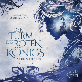 Hörbuch Der Turm des Roten Königs  - Autor Janis Nebel   - gelesen von Simone Schatz