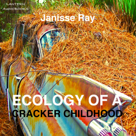 Hörbuch Ecology of a Cracker Childhood  - Autor Janisse Ray   - gelesen von Janisse Ray