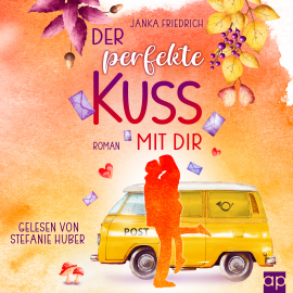 Hörbuch Der perfekte Kuss mit dir  - Autor Janka Friedrich   - gelesen von Stefanie Huber